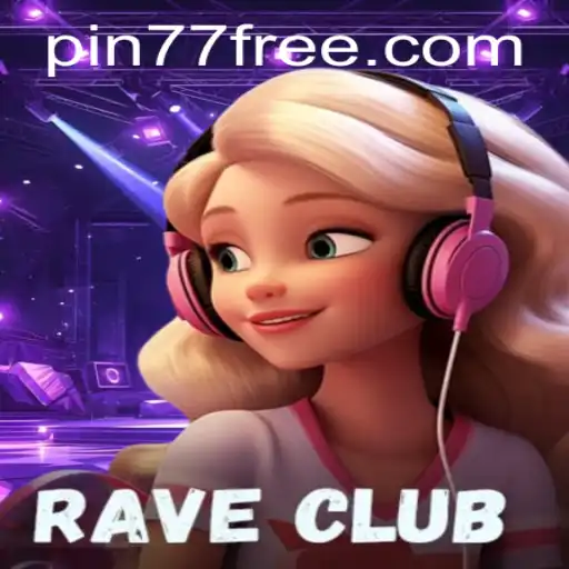 RaveClub: The Ultimate Game Experience with Pin77