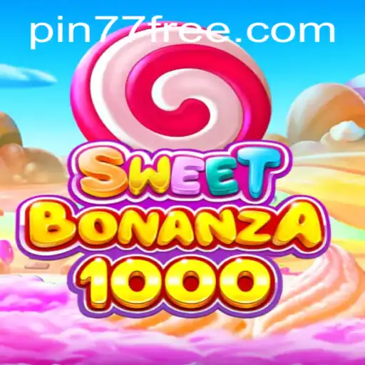 Discover the Exciting World of SweetBonanza1000 with Pin77
